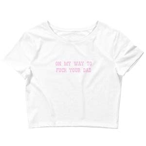 Omw To Fuck Your Dad Crop Top Etsy