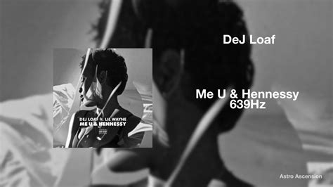 DeJ Loaf Me U Hennessy Ft Lil Wayne 639Hz Heal Interpersonal