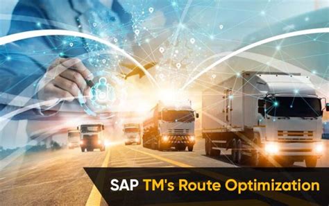 How To Maximize Transportation Efficiency With Sap Tm S Route Optimization