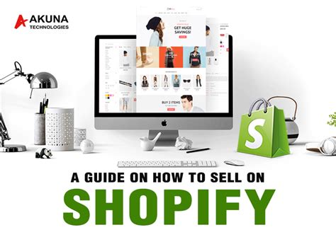 A Guide On How To Sell On Shopify Akuna Technologies Blog