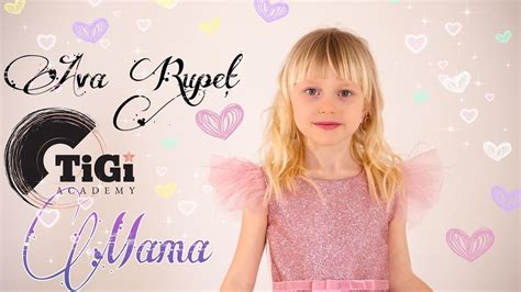 Ava Rupe Tigi Academy Mama Youtube