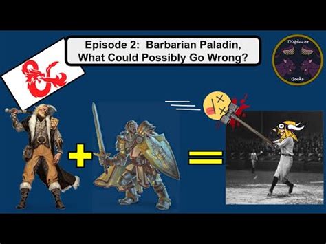 Displacer Geeks Episode 2 Barbarian Paladin D D Meets MLB Babe Ruth