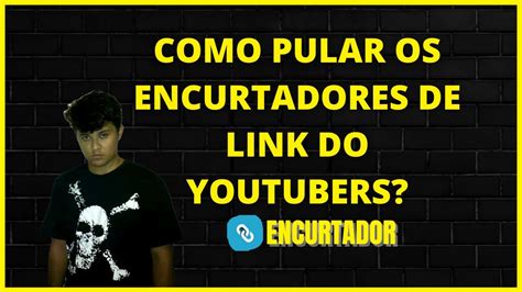 Como Pular Os Encurtadores De Link Do Youtubers Youtube