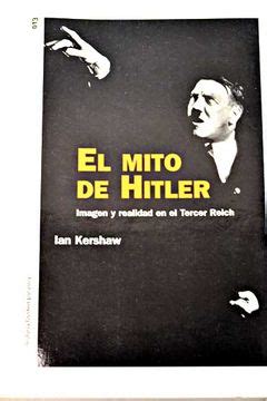 Libro El Mito De Hitler Imagen Y Realidad En El Tercer Reich Kershaw