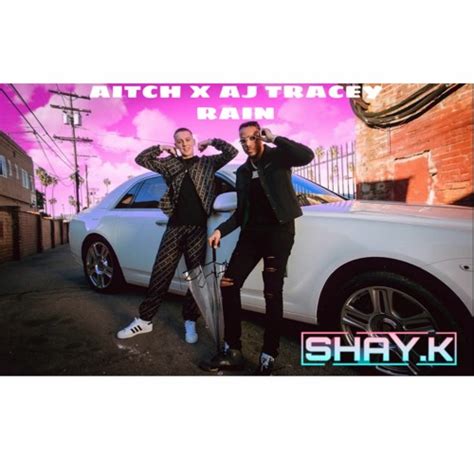 Stream AITCH & AJ TRACEY - RAIN - SHAY.K REMIX by SHAY.K | Listen ...