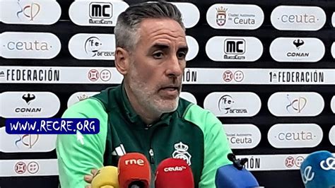 Rueda De Prensa De Abel G Mez Tras El A D Ceuta F C Recre Youtube