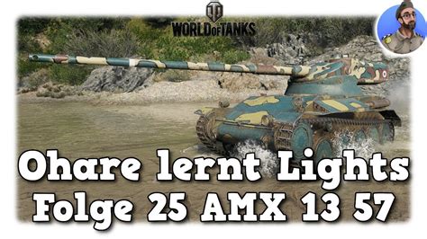 Ohare Lernt Lights World Of Tanks Folge 25 AMX 13 57 YouTube