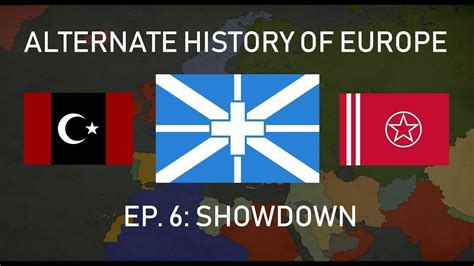 Remastered Alternate History Of Europe Ep 6 Showdown Youtube