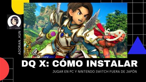 Dragon Quest X C Mo Jugar En Pc Y Nintendo Switch Youtube