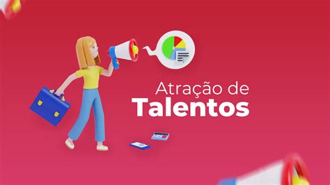 Atra O De Talentos Como Conquistar Os Melhores Profissionais Unid