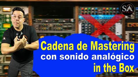 Cadena De Mastering Con Sonido Anal Gico In The Box Youtube