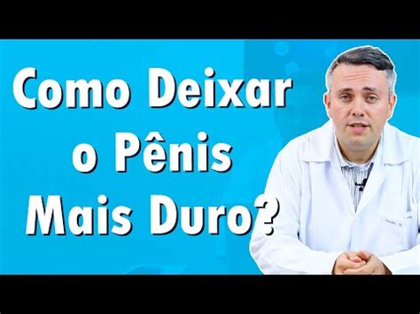 Como Deixar o Pênis Mais Rígido Dr Claudio Guimarães YouTube