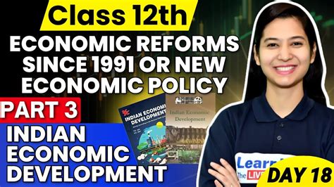 Class 12 Indian Economic Development Part 3 Economic Reforms Since