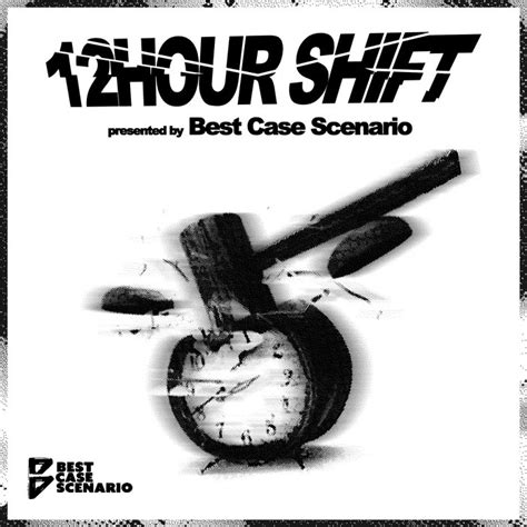 12 Hour Shift | Best Case Scenario Music Group