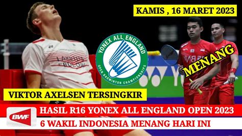 HASIL 16 BESAR YONEX ALL ENGLAND 2023 VICTOR AXELSEN KALAH HASIL