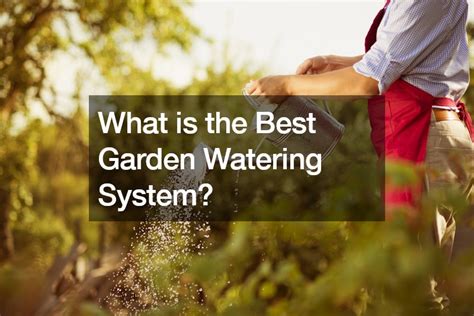 What Is The Best Garden Watering System The Earth Awards