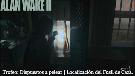 Alan Wake Trofeo Dispuestos A Pelear Localizaci N Del Fusil De