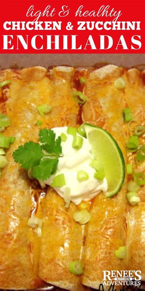 Healthy Chicken And Zucchini Enchiladas Recipe By Renee S Kitchen