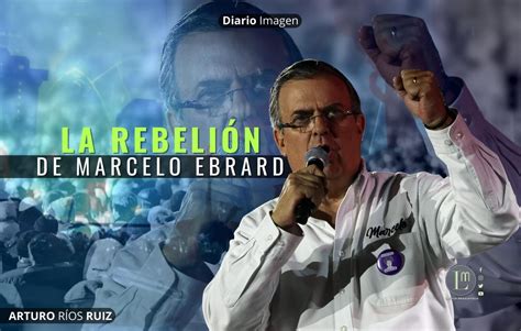 La Rebeli N De Marcelo Ebrard Latitud Megal Polis