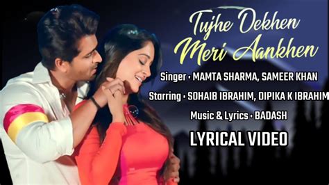 Tujhe Dekhen Meri Aankhen Lyrics Mamta Sharma Sameer Khan Shoaib