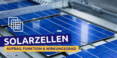 Solarzellen Aufbau Funktion Wirkungsgrad