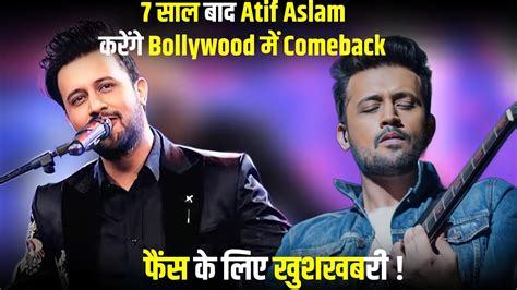 After A Seven Year Atif Aslam Is Set To Make His Grand Comeback In