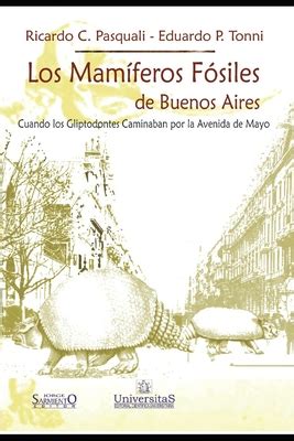 Los Mam Feros F Siles De Buenos Aires Cuando Los Gliptodontes