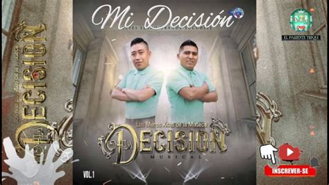 Mi Decisión Los Meros Xitos de la Mixteca LA DECISIÓN MUSICAL vol