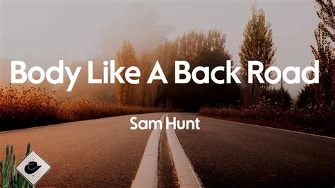 Sam Hunt Body Like A Back Road Lyrics YouTube