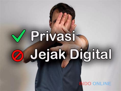 Jejak Digital Yang Perlu Diwaspadai Dan Tips Bijak Kelola Privasi