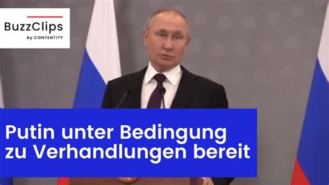 Putin Zu Verhandlungen Bereit Unter Einer Bedingung Youtube