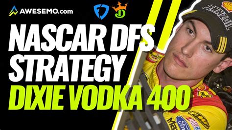 Nascar Dfs Picks Dixie Vodka Draftkings Fanduel Strategy