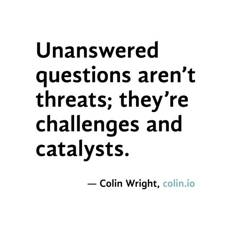 Quotes about Unanswered Questions (65 quotes)