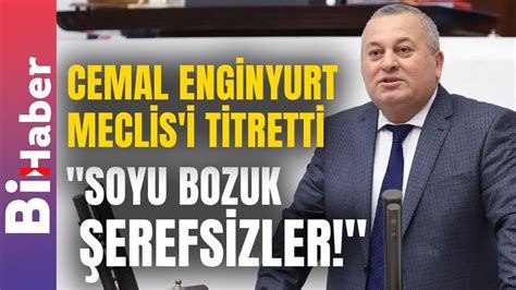 Cemal Enginyurt Meclis I Titretti Soyu Bozuk Erefsizler Bihaber