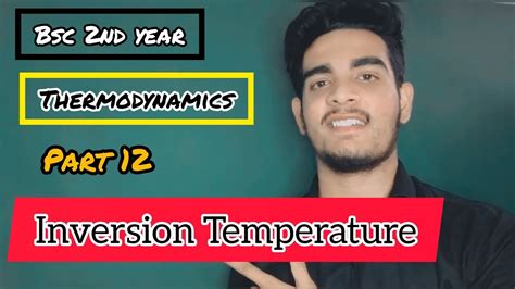 Inversion Temperature Thermodynamics Bsc 2nd Year Shubham Pandey