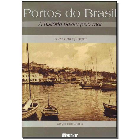 Livro Portos Do Brasil Historia Passa Pelo Mar A Submarino