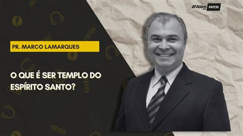 O QUE É SER TEMPLO DO ESPÍRITO SANTO PR MARCO LAMARQUES Além dos