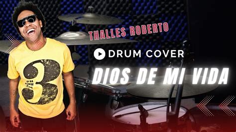 Thalles Roberto Dios De Mi Vida Drum Cover Efrain May YouTube