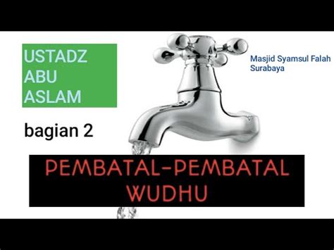 Ustadz Dillip Saibo PEMBATAL PEMBATAL WUDHU Bagian 2 YouTube