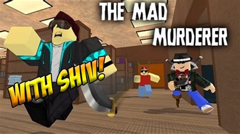 Roblox The Mad Murderer With Shiv Youtube