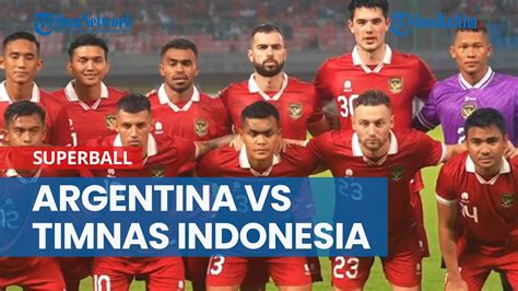 Resmi Argentina Vs Timnas Indonesia Di Fifa Match Day Marselino Cs