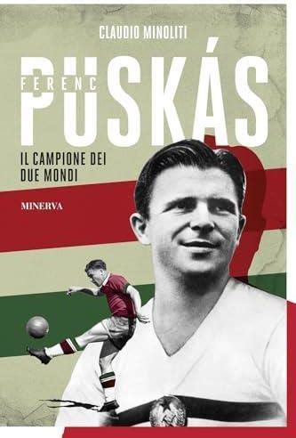 Ferenc Pusk S Il Campione Dei Due Mondi Literatura Obcoj Zyczna