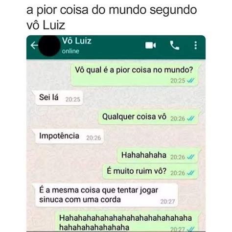 A pior coisa do mundo segundo vô Luiz Vô qual é a pior coisa no mundo