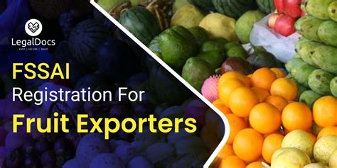 Fssai Food License Registration For Fruit Exporters Legaldocs