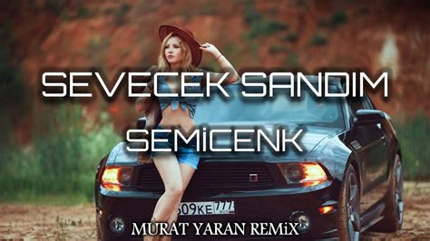 Semicenk Sevecek Sand M Murat Yaran Remix Seni De Candan Bilip