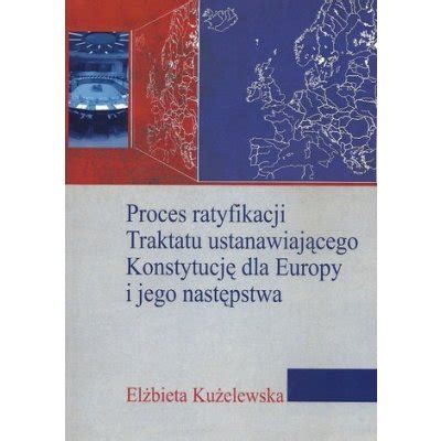 Proces ratyfikacji Traktatu ustanawiającego Konstytucję dla Europy i