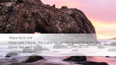 Psalm 116 12 GW Desktop Wallpaper How Can I Repay The Lord For All