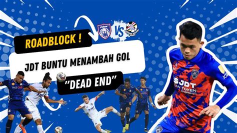 PDRM FC Buat Roadblock JDT Buntu Tapi Menang YouTube