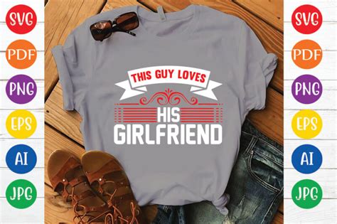 This Guy Loves His Girlfriend Buy T Shirt Designs