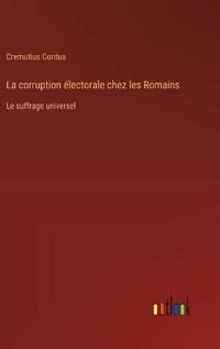 La Corruption Lectorale Chez Les Romains Cremutius Cordus Inbunden